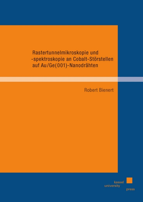 Rastertunnelmikroskopie und -spektroskopie an Cobalt-St&ouml;rstellen auf Au/Ge(001)-Nanodr&auml;hten - Robert Bienert