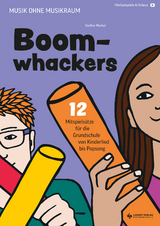 Boomwhackers &ndash; 12 Mitspiels&auml;tze und Songs f&uuml;r die Grundschule (von Kinderlied bis Popsong) - Steffen Merkel