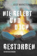 Nie gelebt und doch gestorben - Josef Marksteiner