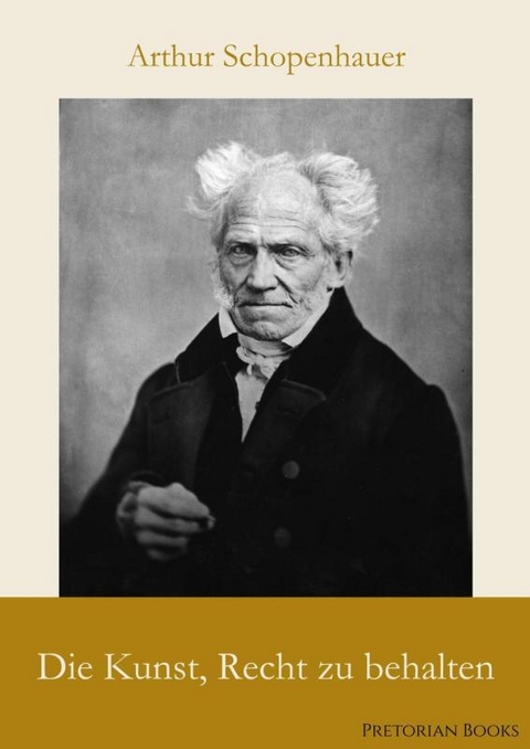 Die Kunst, Recht zu behalten - Arthur Schopenhauer