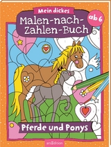 Mein dickes Malen-nach-Zahlen-Buch &ndash; Pferde und Ponys