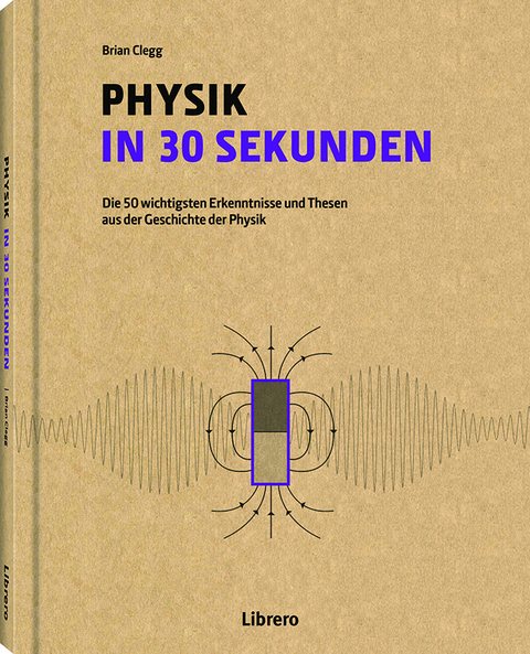 PHYSIK IN 30 SEKUNDEN - Brian Clegg