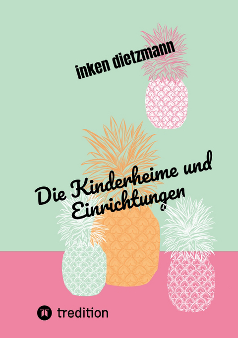 Die Kinderheime und Einrichtungen - inken dietzmann