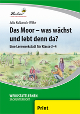 Das Moor - was w&auml;chst und lebt denn da? - Julia Kulbarsch-Wilke