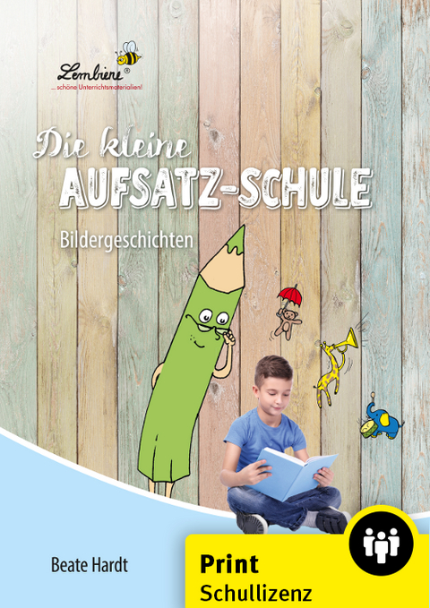 Die kleine Aufsatz-Schule: Bildergeschichten - Beate Hardt