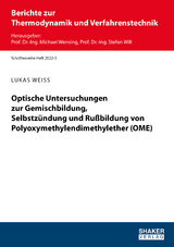 Optische Untersuchungen zur Gemischbildung, Selbstzündung und Rußbildung von Polyoxymethylendimethylether (OME) - Lukas Weiß