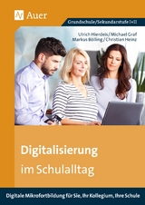 Digitalisierung im Schulalltag : Grundschule/Sekundarstufe I+II - Ulrike Hierdeis, Michael Graf, Markus Bölling, Christian Heinz