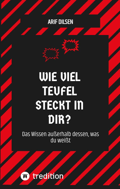 WIE VIEL TEUFEL STECKT IN DIR? - Arif Dilsen
