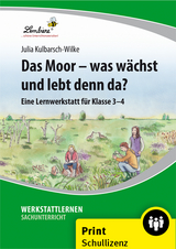 Das Moor - was w&auml;chst und lebt denn da? - Julia Kulbarsch-Wilke
