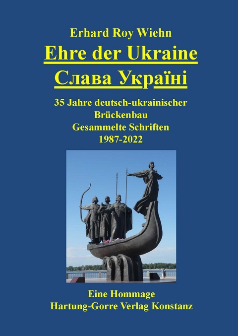 Ehre der Ukraine. Слава Україні - Erhard Roy Wiehn