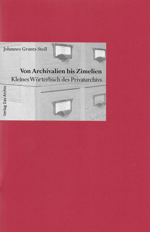 Von Archivalien bis Zimelien - Johannes Gruntz-Stoll
