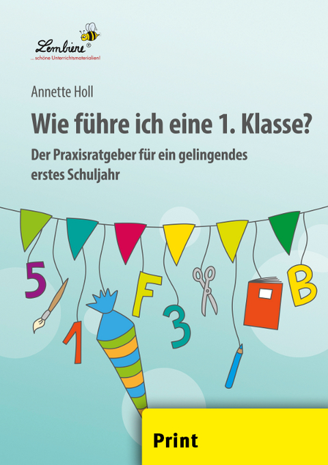 Wie f&uuml;hre ich eine 1. Klasse? - Annette Holl