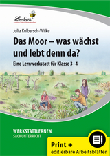 Das Moor - was w&auml;chst und lebt denn da? - Julia Kulbarsch-Wilke