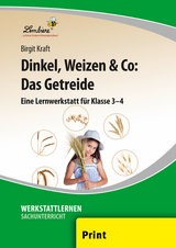 Dinkel, Weizen & Co: Das Getreide - Birgit Kraft