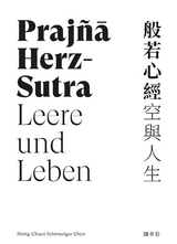 Praj&ntilde;ā Herz-Sutra &minus; Leere und Leben - Hsing-Chuen Schmuziger-Chen