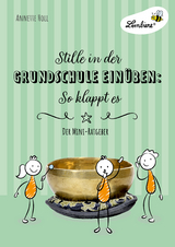Stille in der Grundschule ein&uuml;ben: So klappt es - Annette Holl