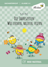 Die Jahreszeiten: Wir lernen, basteln, feiern - Ruth Alef