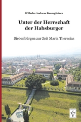 Unter der Herrschaft der Habsburger - Wilhelm Andreas Baumg&auml;rtner, Heidemarie Bonfert