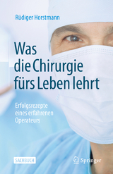 Was die Chirurgie f&uuml;rs Leben lehrt - R&uuml;diger Horstmann