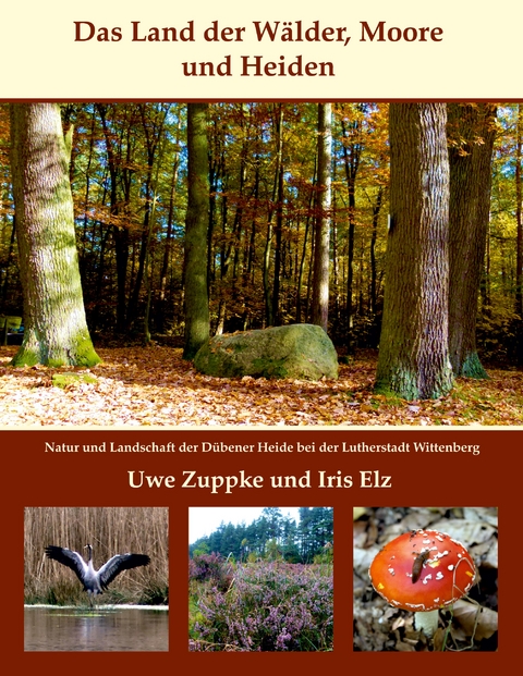Das Land der W&auml;lder, Heiden und Moore - Uwe Zuppke, Iris Elz