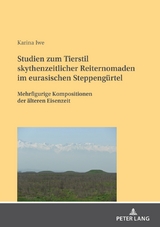 Studien zum Tierstil skythenzeitlicher Reiternomaden im eurasischen Steppeng&uuml;rtel - Karina Iwe