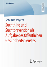 Suchthilfe und Suchtpr&auml;vention als Aufgabe des &Ouml;ffentlichen Gesundheitsdienstes - Sebastian Vongehr