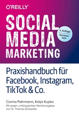 Social Media Marketing &ndash; Praxishandbuch f&uuml;r Facebook, Instagram, TikTok & Co. - Corina Pahrmann, Katja Kupka