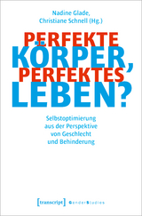 Perfekte K&ouml;rper, perfektes Leben? - 