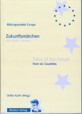 Zukunftsm&auml;rchen aus sechs L&auml;ndern / Tales of the Future from six countries - 