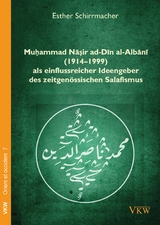 Muḥammad Nāṣir ad-Dīn al-Albānī (1914&ndash;1999) als einflussreicher Ideengeber des zeitgen&ouml;ssischen Salafismus - Esther Schirrmacher