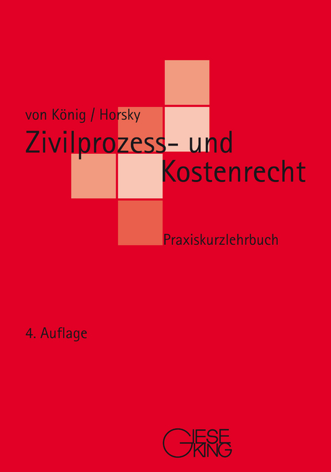 Zivilprozess- und Kostenrecht - Renate Baronin von K&ouml;nig, Oliver Horsky