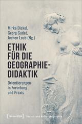Ethik f&uuml;r die Geographiedidaktik - 