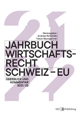 Jahrbuch Wirtschaftsrecht Schweiz &ndash; EU 2021/22 - Tobias Baumgartner, Hansj&uuml;rg Appenzeller, Benjamin Bergau, Andr&eacute; S. Berne, Eliane Braun, Alexander Brunner, Janick Elsener, Jana Fischer, Thomas Geiser, Ulrike I. Heinrich, Vanessa Isler, Brigitta Kratz, David Mamane, Michael Mayer, Peter Rechsteiner, Ren&eacute; Schreiber, Stefan Sulzer, Dirk Tr&uuml;ten, Wesselina Uebe, Andreas R. Ziegler, Laura P. Zilio