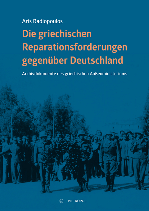 Die griechischen Reparationsforderungen gegen&uuml;ber Deutschland - Aris Radiopoulos