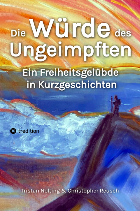 Die W&uuml;rde des Ungeimpften - Tristan Nolting