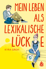 Mein Leben als lexikalische L&uuml;cke - Kyra Groh