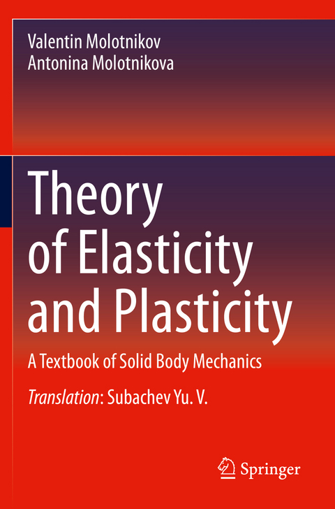 Theory of Elasticity and Plasticity - Valentin Molotnikov, Antonina Molotnikova