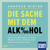 Die Sache mit dem Alkohol. H&ouml;rbuch mit Audio-Coaching - Andreas Winter
