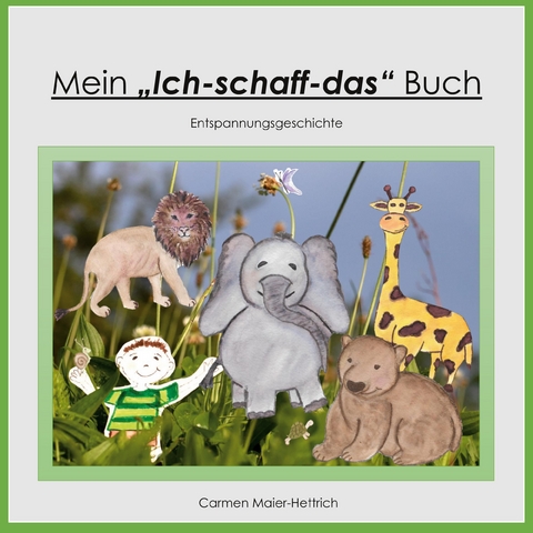 Mein "Ich schaff das" Buch - Carmen Maier-Hettrich