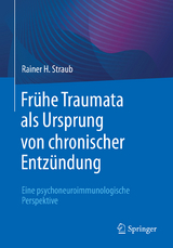 Fr&uuml;he Traumata als Ursprung von chronischer Entz&uuml;ndung - Rainer H. Straub