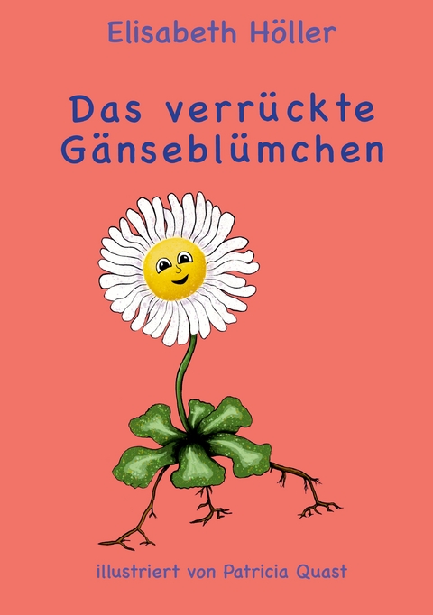 Das verr&uuml;ckte G&auml;nsebl&uuml;mchen - Elisabeth H&ouml;ller