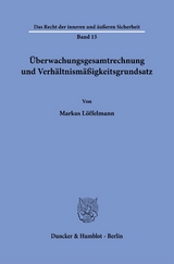 &Uuml;berwachungsgesamtrechnung und Verh&auml;ltnism&auml;&szlig;igkeitsgrundsatz. - Markus L&ouml;ffelmann