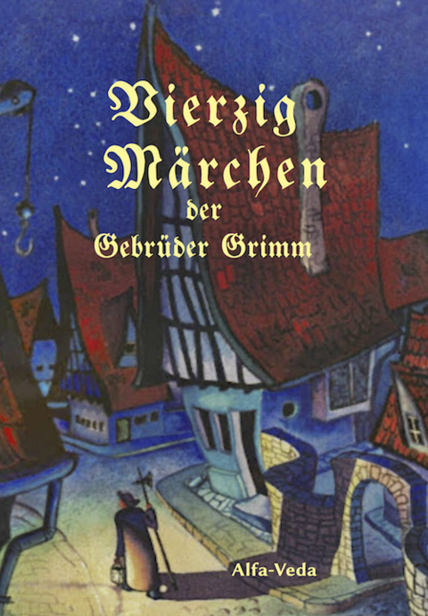 Vierzig M&auml;rchen der Gebr&uuml;der Grimm - Jacob Grimm, Wilhelm Grimm