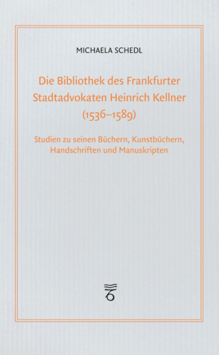 Die Bibliothek des Frankfurter Stadtadvokaten Heinrich Kellner (1536-1589)