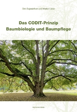 Das CODIT-Prinzip &ndash; Baumbiologie und Baumpflege - Dirk Dujesiefken, Walter Liese