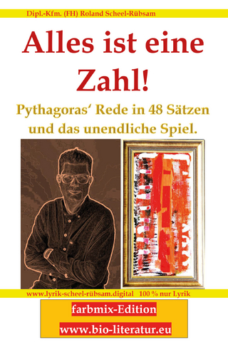 Alles ist eine Zahl! Pythagoras‘ Rede in 48 Sätzen und das unendliche Spiel.