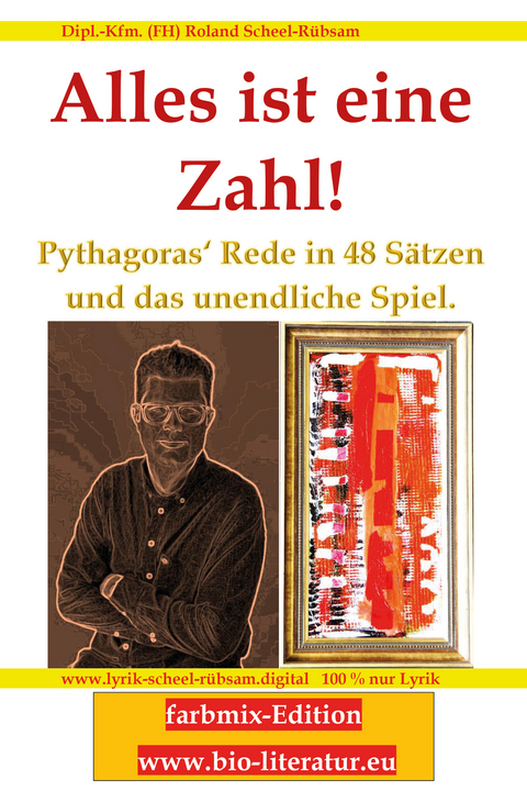 Alles ist eine Zahl! Pythagoras&lsquo; Rede in 48 S&auml;tzen und das unendliche Spiel. - Roland Scheel-R&uuml;bsam