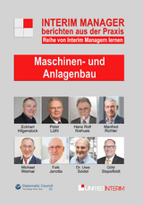 Maschinen- und Anlagenbau: Interim Manager berichten aus der Praxis - Dr. Harald Sch&ouml;nfeld, J&uuml;rgen Becker, Eckhart Hilgenstock, Peter L&uuml;thi, Manfred Richter, Michael Weimar, Falk Janotta, Dr. Uwe Seidel, G&ouml;tz Stapelfeldt, Hans Rolf Niehues