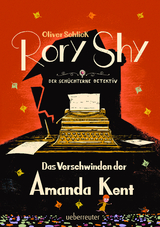 Rory Shy, der sch&uuml;chterne Detektiv - Das Verschwinden der Amanda Kent - Oliver Schlick