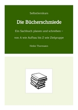 Selbstlernkurs: Die B&uuml;cherschmiede - Heike Thormann